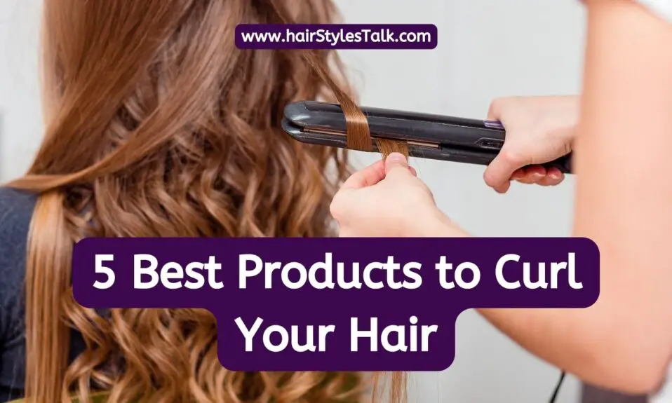 5 Best Products to Curl Your Hair