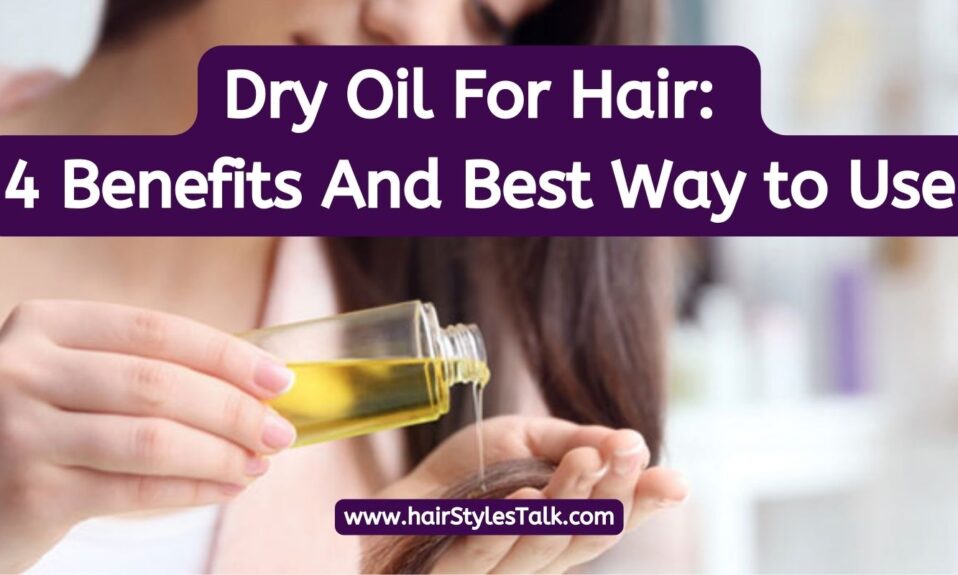 Dry Oil For Hair: 4 Benefits And Best Way to Use