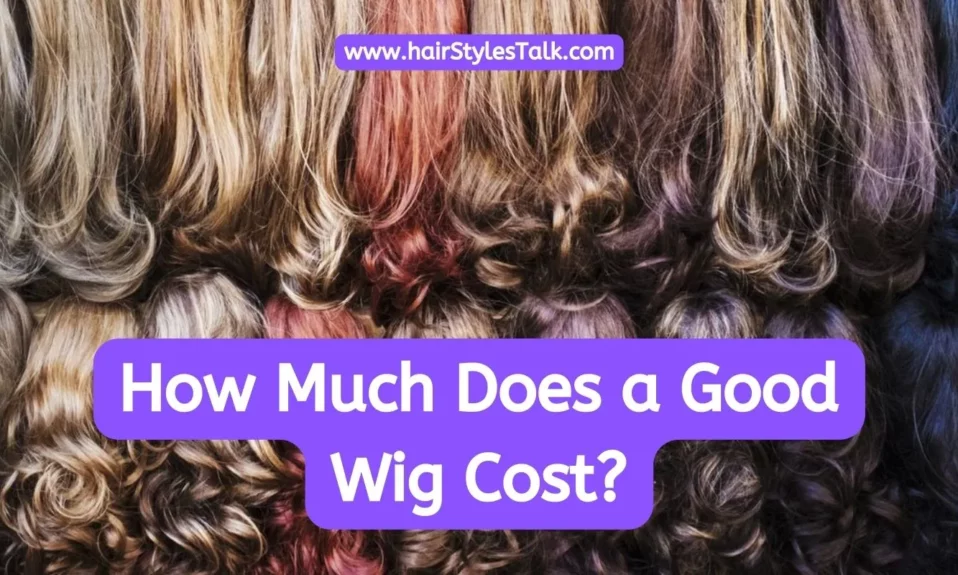 How Much Does a Good Wig Cost?