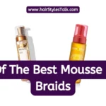 9 Of The Best Mousse For Braids