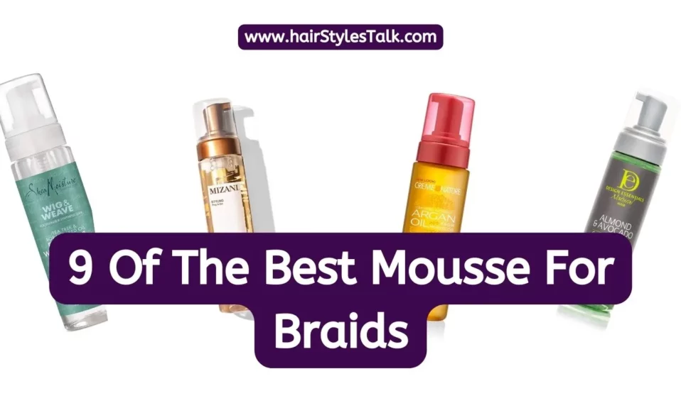 9 Of The Best Mousse For Braids