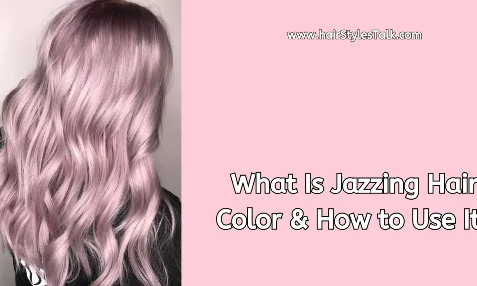 What Is Jazzing Hair Color & How to Use It