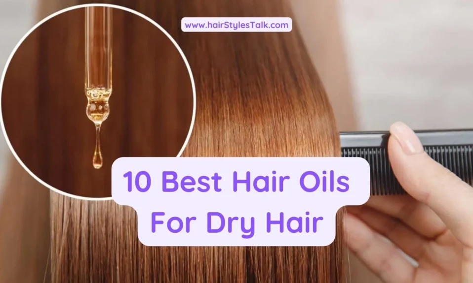 10 Best Hair Oils For Dry Hair