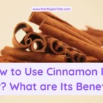 How to Use Cinnamon For Hair? What are Its Benefits?