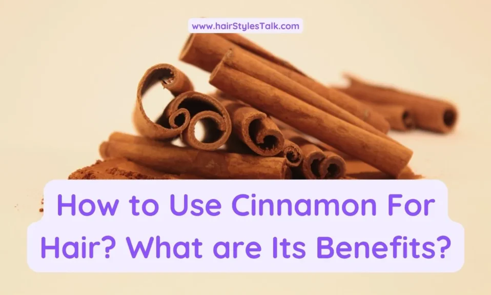 How to Use Cinnamon For Hair? What are Its Benefits?
